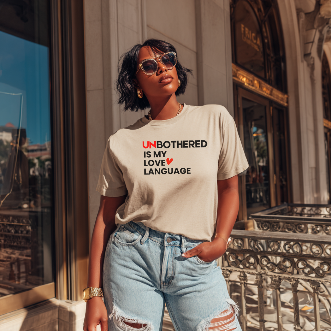 Unbothered Is My Love Language T-shirt