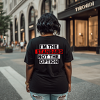 I’m The Standard, Not The Option T-shirt