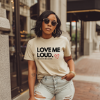 LOVE ME LOUD. or leave me alone. T-shirt