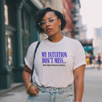 My Intuition Don’t Miss, But My Patience Does T-shirt