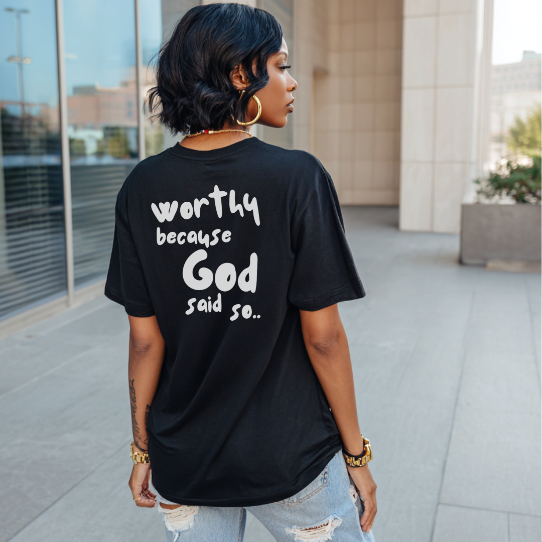 Worthy Because God Said So T-shirt