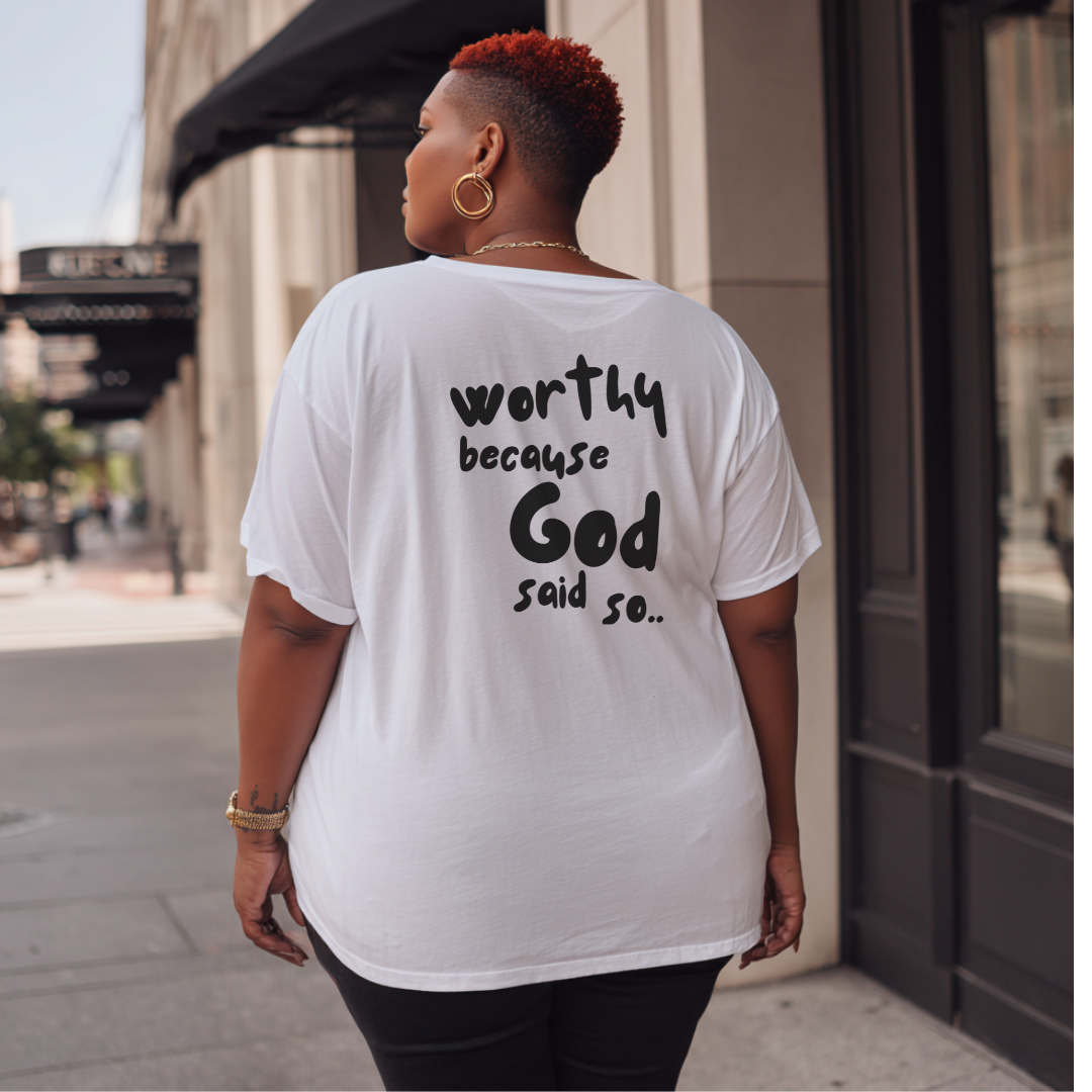 Worthy Because God Said So T-shirt